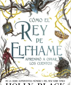 Cómo el rey de Elfhame aprendió a odiar los cuentos – ilevel. Librería, cómics y regalos
