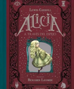 Alicia a través del espejo Benjamin Lacombe – ilevel. Librería, cómics y regalos