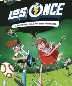 Los Once 04. El partido del Siglo: Mutantes y Princesas – ilevel. Librería, cómics y regalos