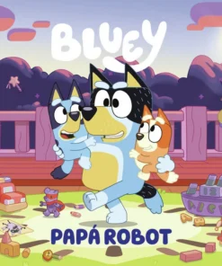 Bluey Un cuento Papá robot – ilevel. Librería, cómics y regalos