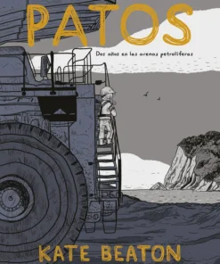 Patos: Dos Años En Las Arenas Petrolíferas – ilevel. Librería, cómics y regalos