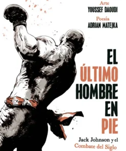 El Último Hombre En Pie: Jack Johnson Y El Combate Del Siglo – ilevel. Librería, cómics y regalos
