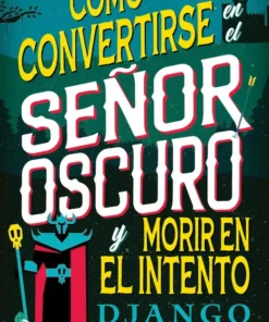 Cómo convertirse en el señor oscuro y morir en el intento – ilevel. Librería, cómics y regalos