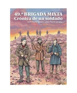 49ª BRIGADA MIXTA. CRONICA DE UN SOLDADO CASCABORRA EDICIONES18,00 …