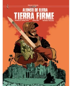 Alonso de Ojeda. Tierra Firme
