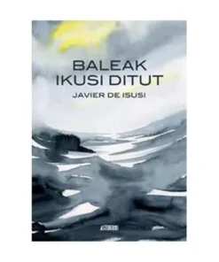 BALEAK IKUSI DITUT (2ª EDIZIOA)
