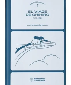 Biblioteca Ghibli: El Viaje De Chihiro – Marta Garcia Villar | Heroes De Papel | Frikomics