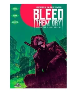 BLEED THEM DRY. HISTORIAS DE UN NINJA VAMPIRO MOZTROS15,00 €15,00 €…
