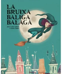 BRUIXA BALIGA BALAGA,LA 9788416434589 JAGUAR EDICIONES 14,50 €
