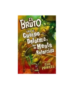 BRUTO 11 LOS DE CUERPO DEFORME Y LOS DE MENTE RETORCIDA 97884679142…