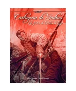 CARTAGENA DE INDIAS. LOS 300 DE BLAS DE LEZO CASCABORRA EDICIONES16…