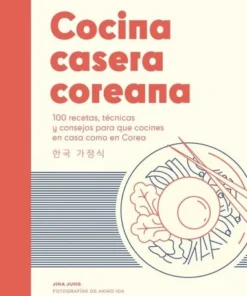 COCINA CASERA COREANA100 recetas, tecnicas y consejos para que coci…