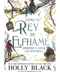 COMO EL REY DE ELFHAME APRENDIO A ODIAR LAS HISTORIAS 9788418002649…