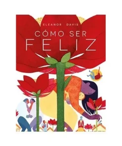 COMO SER FELIZ 9788418909009 ASTIBERRI 21,00 €