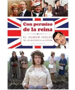 CON PERMISO DE LA REINA . EL HUMOR INGLES DE LOS BUFONES A LA SITCOM