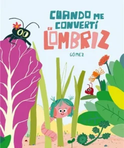 CUANDO ME CONVERTI EN LOMBRIZ