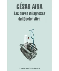 CURAS MILAGROSAS DEL DOCTOR AIRA,LAS LM RANDOM HOUSE MONDADORI15,90…
