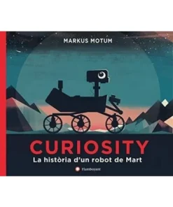 CURIOSITY LA HISTORIA D’UN ROBOT DE MART Cuentos Infantiles20,95 €2…