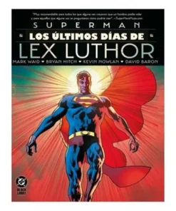 DC BLACK LABEL. SUPERMAN: LOS ÚLTIMOS DÍAS DE LEX LUTHOR
