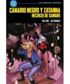 Dc Compact. Canario Negro Y Zatanna: Hechizo De Sangre – Paul Dini | Panini | Frikomics