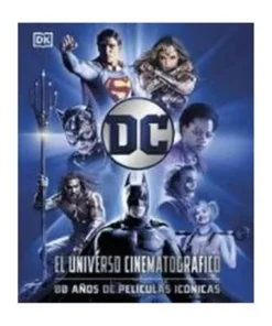 DC EL UNIVERSO CINEMATOGRAFICO – 80 AÑOS DE PELICULAS ICONICAS