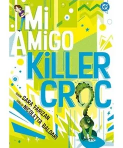 Dc Young Adults. Mi Amigo Killer Croc – Nicoletta Baldari | Panini | Frikomics