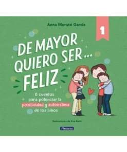 DE MAYOR QUIERO SER FELIZr6 cuentos para potenciar la positivida…
