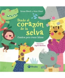 DESDE EL CORAZON DE LA SELVA CUENTOS PARA CRECER FELICES