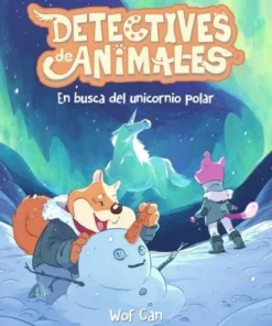 DETECTIVES DE ANIMALES 3 EN BUSCA DEL UNICORNIO POLAR 9788417390198…