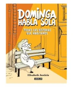DOMINGA HABLA SOLA -TODAS LAS HISTORIAS QUE HABITAMOS