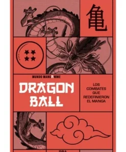 DRAGON BALL – LOS COMBATES QUE REDEFINIERON EL MANGA
