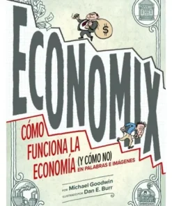ECONOMIXrComo funciona la economia (y como no) en palabras e imá…