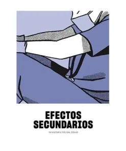 EFECTOS SECUNDARIOS. 19 HISTORIETAS DEL COVID ASTIBERRI EDICIONES20…