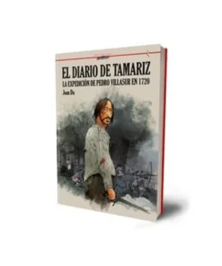 EL DIARIO DE TAMARIZ. LA EXPEDICION DE PEDRO VILASUR DE 1720
