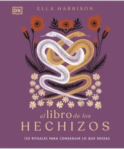 EL LIBRO DE LOS HECHIZOS 150 rituales para conseguir lo que deseas …