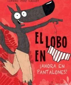 EL LOBO EN CALZONCILLOS 5. ¡AHORA EN PANTALONES! Cuentos Infantiles…