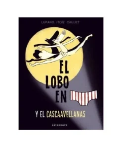 EL LOBO EN CALZONCILLOS Y EL CASCAAVELLANAS 6 Cuentos Infantiles14,…