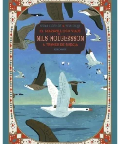 EL MARAVILLOSO VIAJE DE NILS HOLGERSSON A TRAVES DE SUECIA Cuentos …