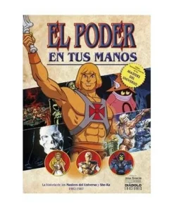 EL PODER EN TUS MANOS. LA HISTORIA DE LOS MASTERS DEL UNIVERSO Y SH…
