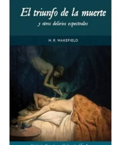 EL TRIUNFO DE LA MUERTE Y OTROS DELIRIOS ESPECTRALES