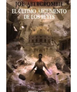 EL ULTIMO ARGUMENTO DE LOS REYESrLa Primera Ley: Libro III ABRIL…