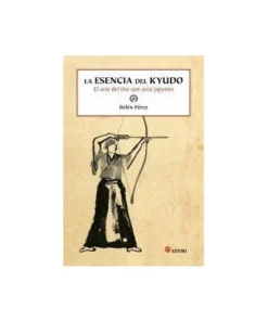 ESENCIA DEL KYUDO EL ARTE DEL TIRO CON ARCO JAPONES,LA 978849411255…