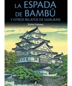 ESPADA DE BAMBU Y OTROS RELATOS DE SAMURAIS,LA QUATERNI19,95 €19,95…
