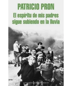ESPIRITU DE MIS PADRES SIGUE SUBIENDO EN LA LLUVIA,EL RANDOM HOUSE …