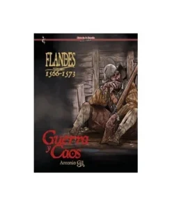 FLANDES 1566 1573 GUERRA Y CAOS CASCABORRA EDICIONES17,00 €17,00 € …