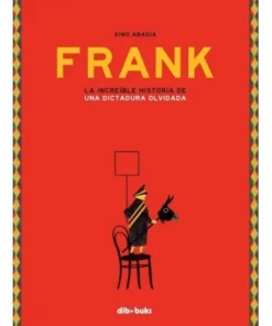 FRANK LA INCREIBLE HISTORIA DE UNA DICTADURA OLVIDADA 9788416507894…