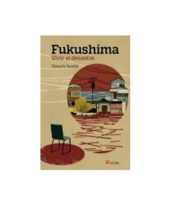 FUKUSHIMA VIVIR EL DESASTRE 9788494112539 22,00 €