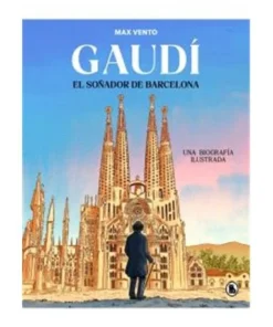 GAUDI EL SOÑADOR DE BARCELONA