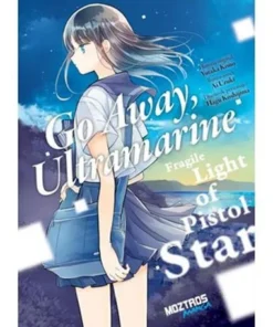 GO AWAY, ULTRAMARINE: FRAGILE LIGHT OF PISTOL STAR