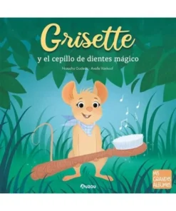 GRISETTE Y EL CEPILLO DE DIENTES MAGICO